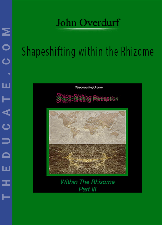 John Overdurf - Shapeshifting within the Rhizome