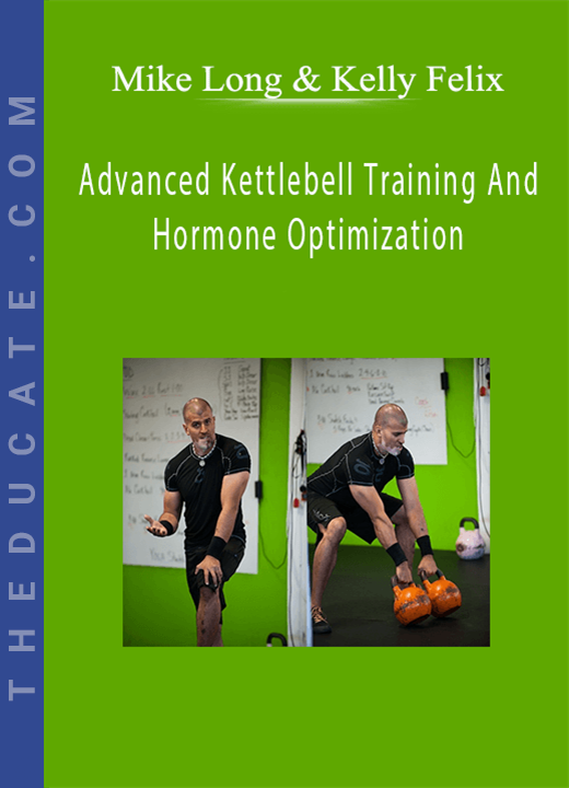 Mike Mahler - Advanced Kettlebell Training And Hormone Optimization