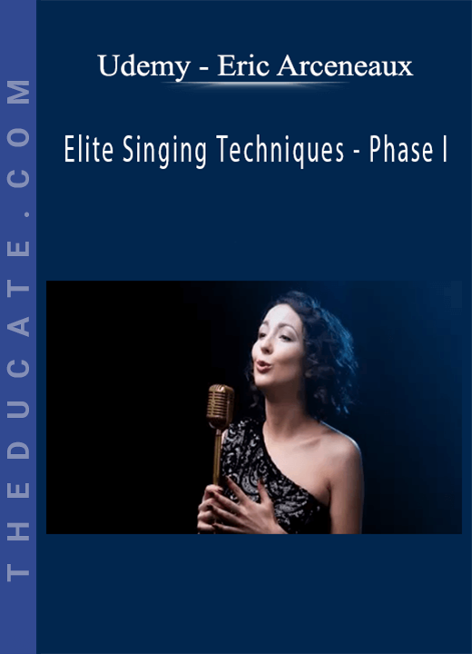 Udemy - Eric Arceneaux - Elite Singing Techniques - Phase I
