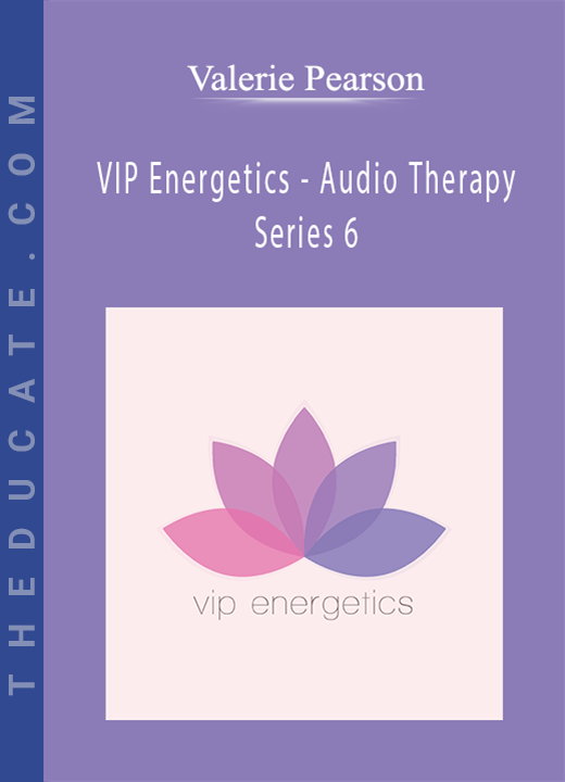 Valerie Pearson - VIP Energetics - Audio Therapy - Series 6