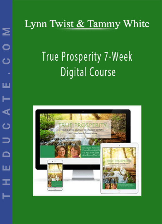 Lynn Twist & Tammy White - True Prosperity 7-Week Digital Course