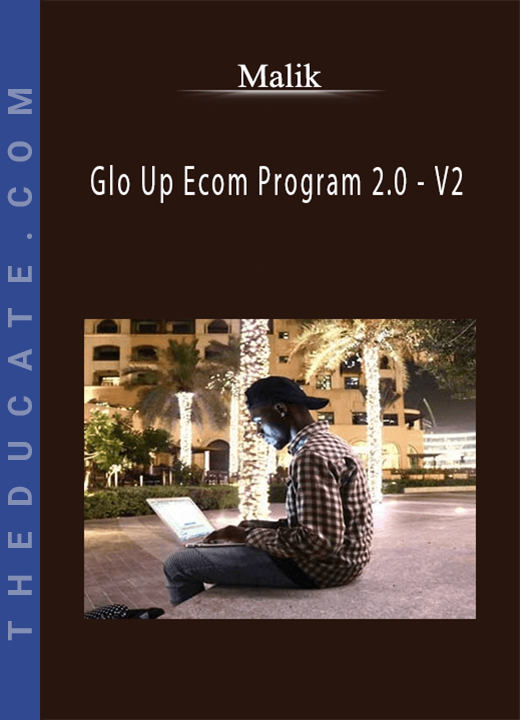 Malik - Glo Up Ecom Program 2.0 - V2