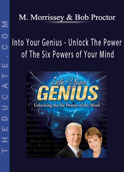 Mary Morrissey & Bob Proctor - Into Your Genius - Unlock The Power of The Six Powers of Your Mind