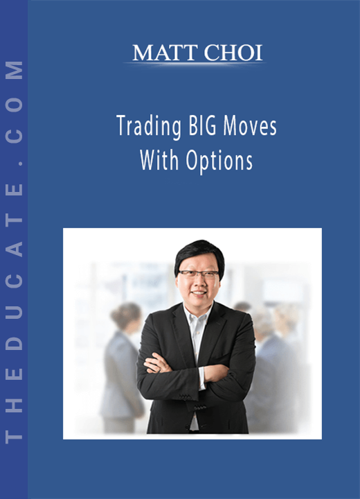 MATT CHOI - Trading BIG Moves With Options