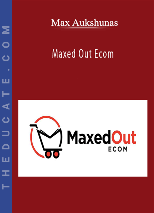 Max Aukshunas - Maxed Out Ecom