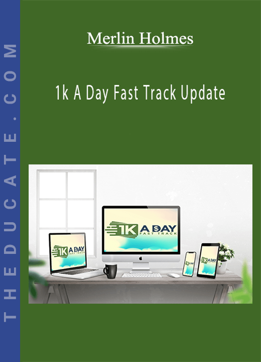 Merlin Holmes - 1k A Day Fast Track Update