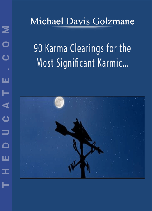 Michael Davis Golzmane - 90 Karma Clearings for the Most Significant Karmic Affliction Identified By the Ancient Yogis -- “Kala Sarpa Dosha”: the Karma of the Nodes, Worry, Fear about the Future, Destabilization