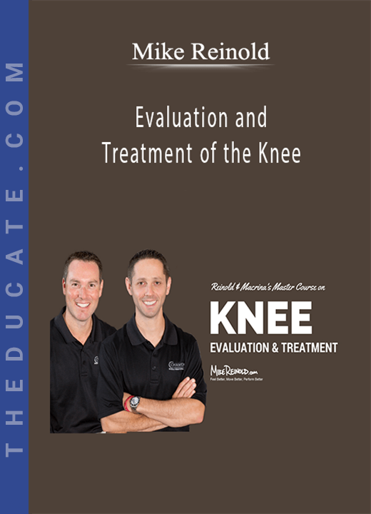 Mike Reinold - Evaluation and Treatment of the Knee