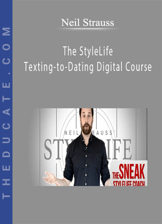 Neil Strauss - The StyleLife Texting-to-Dating Digital Course