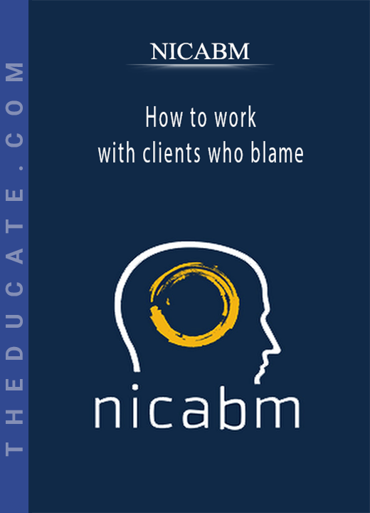 NICABM - How to work with clients who blame