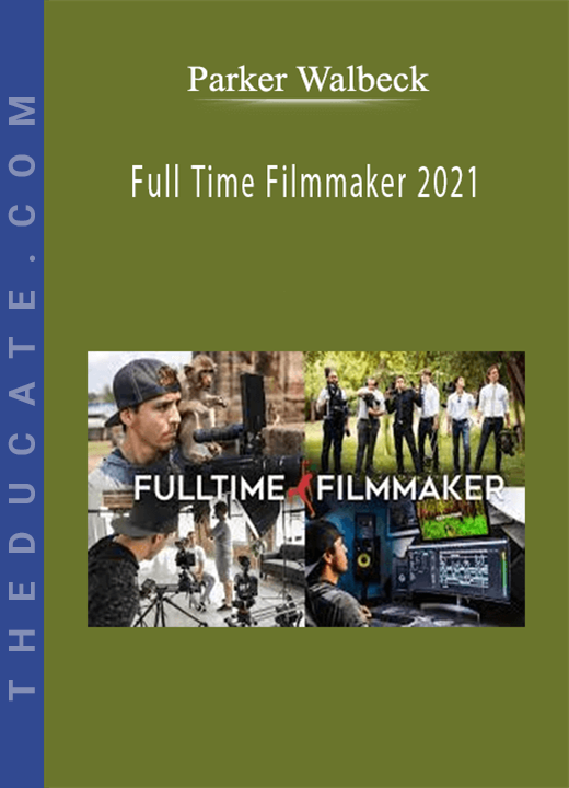 Parker Walbeck - Full Time Filmmaker 2021