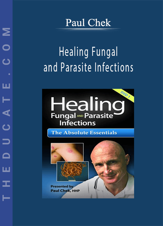Paul Chek - Healing Fungal and Parasite Infections