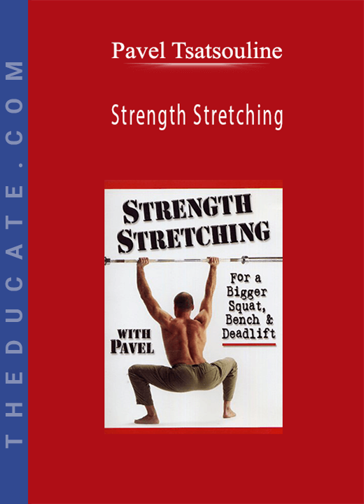 Pavel Tsatsouline - Strength Stretching