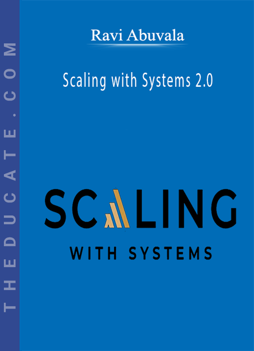 Ravi Abuvala - Scaling with Systems 2.0
