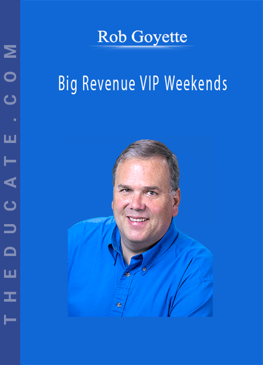Rob Goyette - Big Revenue VIP Weekends