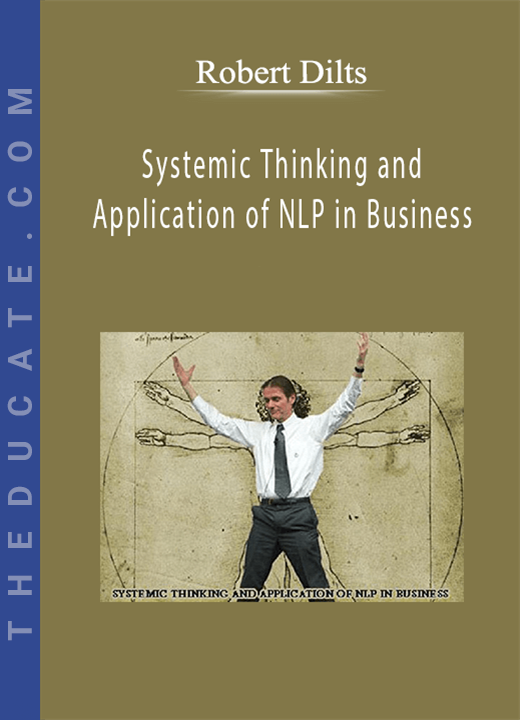 Robert Dilts - Systemic Thinking and Application of NLP in Business
