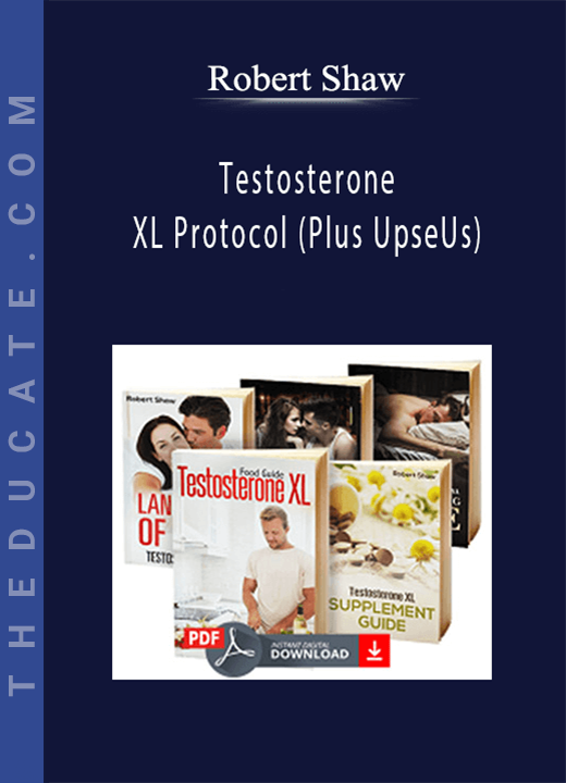 Robert Shaw - Testosterone XL Protocol (Plus UpseUs)