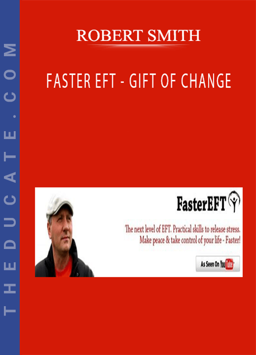 ROBERT SMITH - FASTER EFT - GIFT OF CHANGE