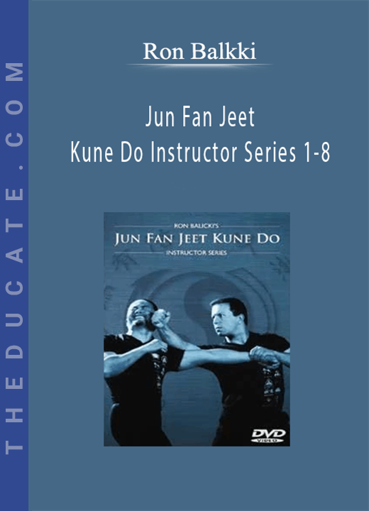 Ron Balkki - Jun Fan Jeet Kune Do Instructor Series 1-8
