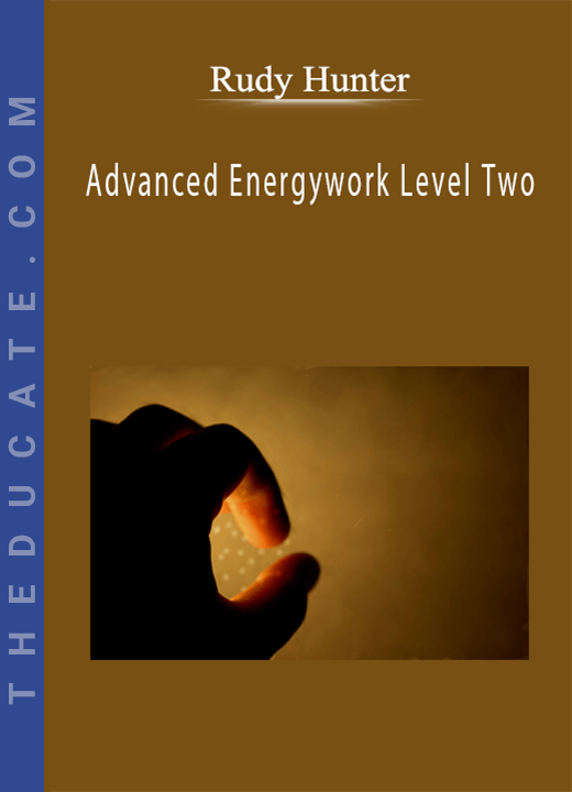 Rudy Hunter - Advanced Energywork Level Two