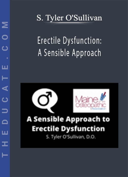 S. Tyler O’Sullivan - Erectile Dysfunction: A Sensible Approach