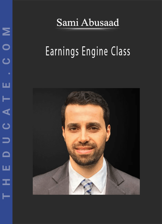 Sami Abusaad - Earnings Engine Class