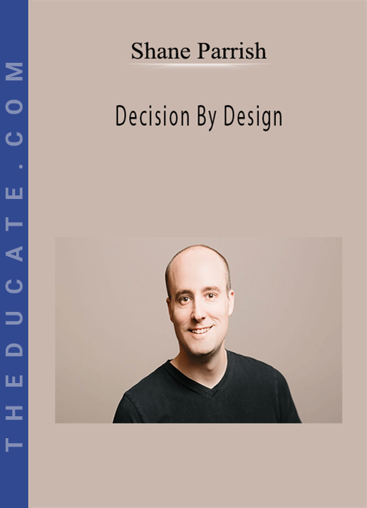 Shane Parrish - Decision By Design