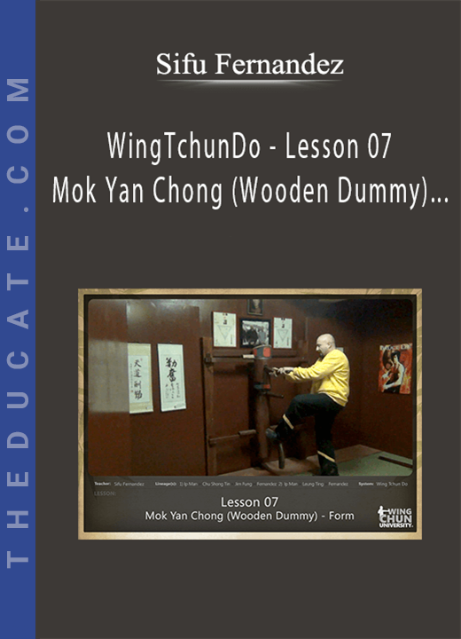 Sifu Fernandez - WingTchunDo - Lesson 07 - Mok Yan Chong (Wooden Dummy) - Form