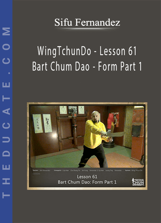 Sifu Fernandez - WingTchunDo - Lesson 61 - Bart Chum Dao - Form Part 1
