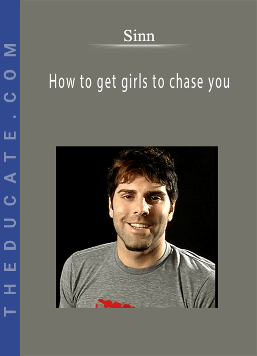 Sinn - How to get girls to chase you