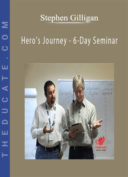 Stephen Gilligan - Hero’s Journey - 6-Day Seminar