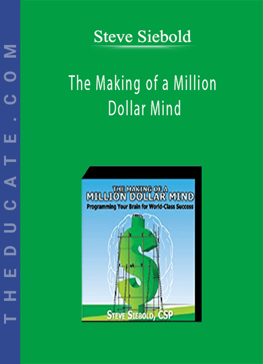Steve Siebold - The Making of a Million Dollar Mind