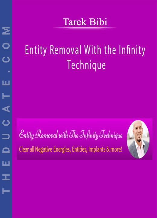 Tarek Bibi - Entity Removal With the Infinity Technique