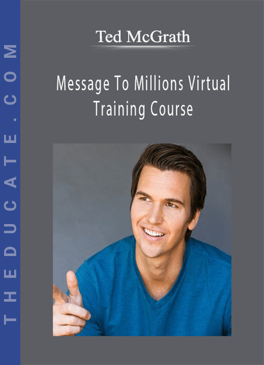 Ted McGrath - Message To Millions Virtual Training Course