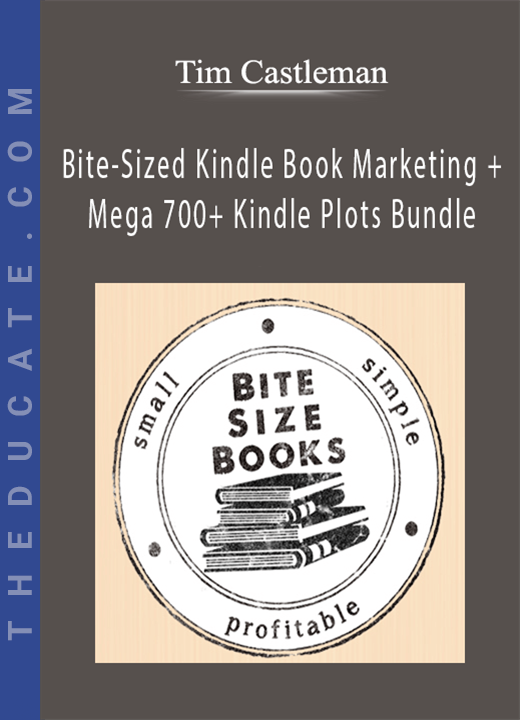 Tim Castleman - Bite-Sized Kindle Book Marketing + Mega 700+ Kindle Plots Bundle