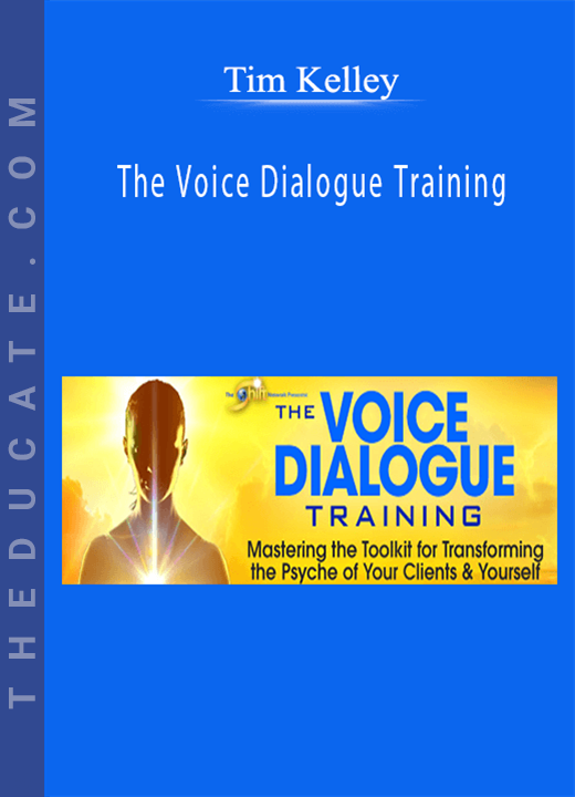 Tim Kelley - The Voice Dialogue Training