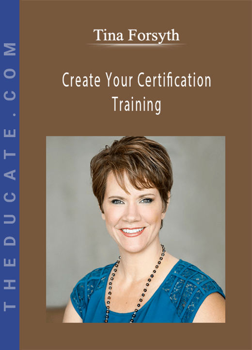Tina Forsyth - Create Your Certification Training