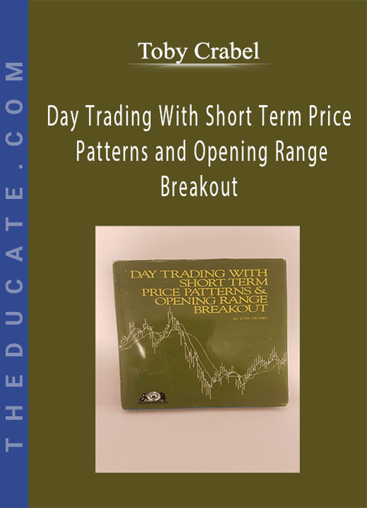 Toby Crabel - Day Trading With Short Term Price Patterns and Opening Range Breakout