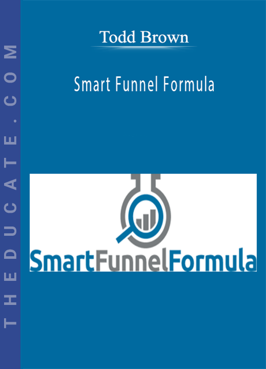 Todd Brown - Smart Funnel Formula