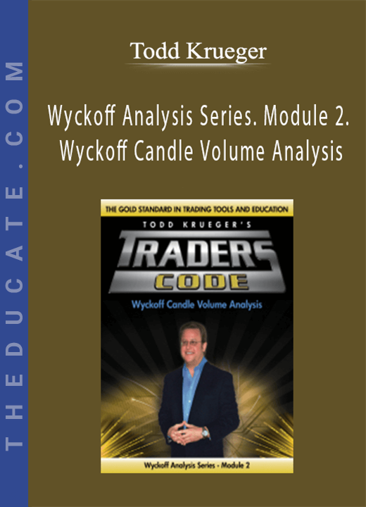 Todd Krueger - Wyckoff Analysis Series. Module 2. Wyckoff Candle Volume Analysis