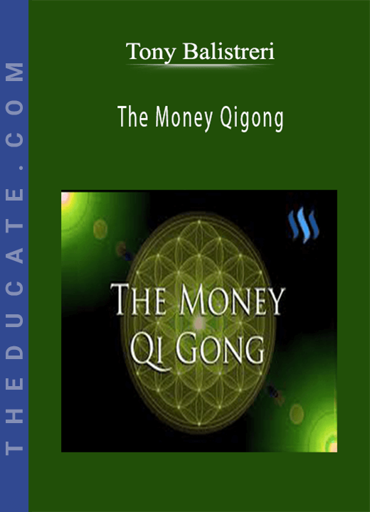 Tony Balistreri - The Money Qigong