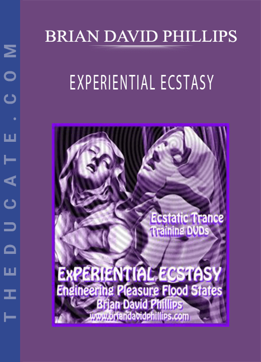 BRIAN DAVID PHILLIPS - EXPERIENTIAL ECSTASY