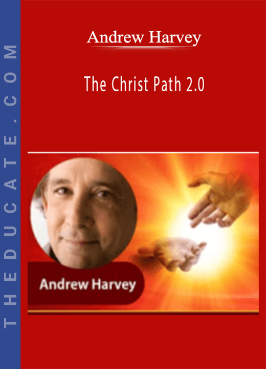 Andrew Harvey - The Christ Path 2.0
