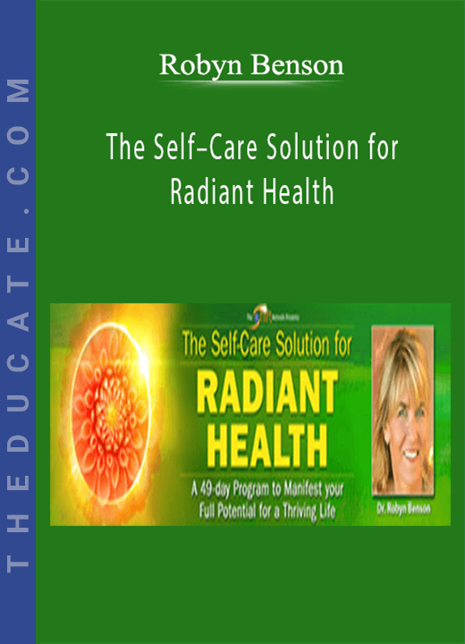Robyn Benson - The Self-Care Solution for Radiant Health