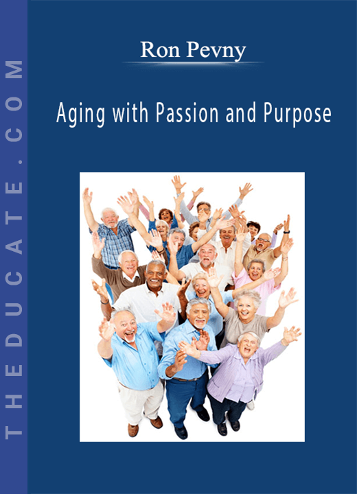 Ron Pevny - Aging with Passion and Purpose
