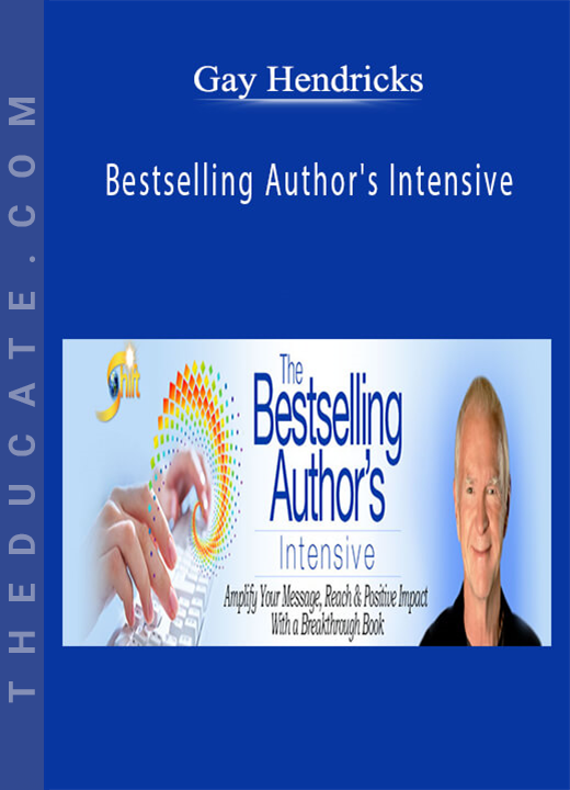 Gay Hendricks - Bestselling Author’s Intensive