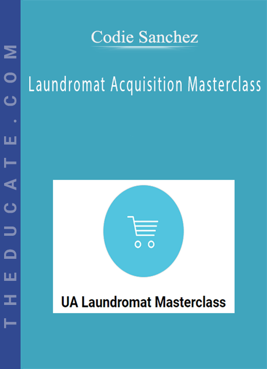 Codie Sanchez - Laundromat Acquisition Masterclass