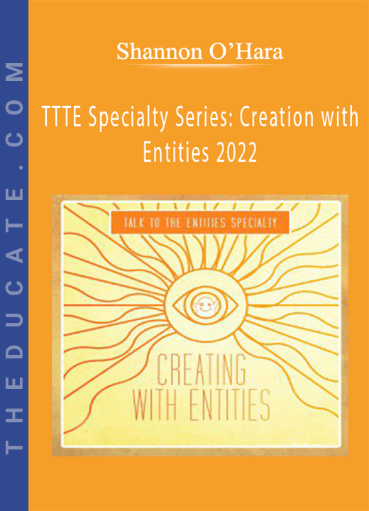 Shannon O’Hara - TTTE Specialty Series: Creation with Entities 2022