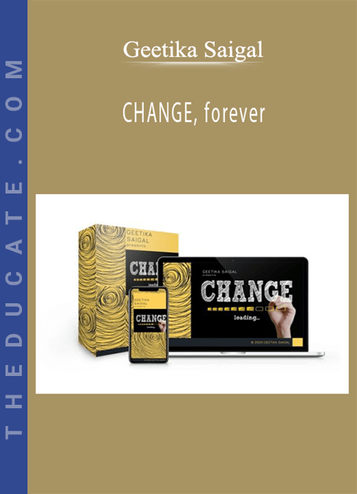 Geetika Saigal - CHANGE, forever
