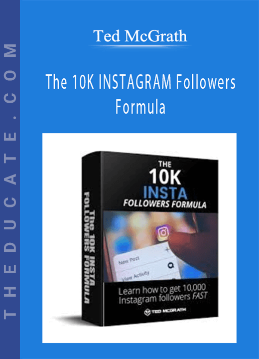 Ted McGrath - The 10K INSTAGRAM Followers Formula